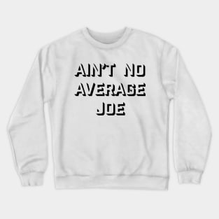 No Average Joe Crewneck Sweatshirt